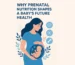 Why Prenatal Nutrition Shapes a Baby’s Future Health